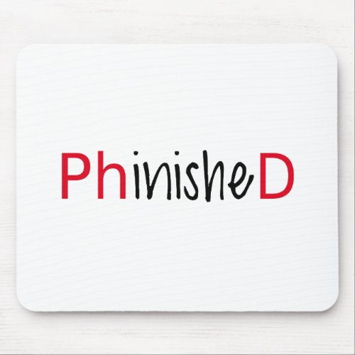 Phinished word art text design for PhD graduates Mouse Pad
