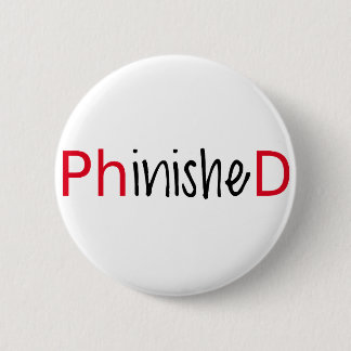Phinished, word art, text design for PhD graduates Pinback Button