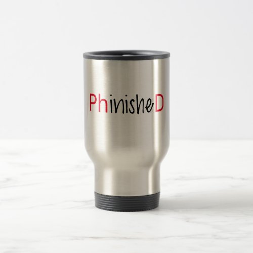 Phinished word art text design for PhD graduates Travel Mug