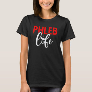 Phleb Life Phlebotomist Phlebotomy Tech Week T-Shirt