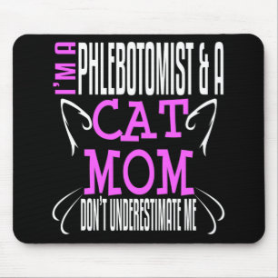 Phlebotomist and Cat Mom Funny Phlebotomy Gift Mouse Pad