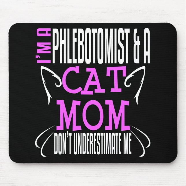 Phlebotomist and Cat Mom Funny Phlebotomy Gift Mouse Pad (Front)