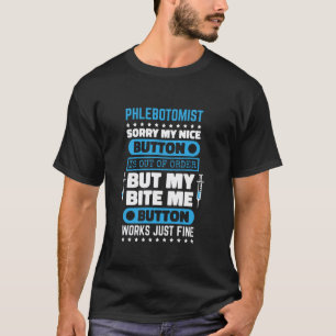 Phlebotomist Bite Me Button Works Phlebotomy Nurse T-Shirt