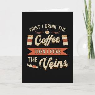 Phlebotomist First I Drink The Coffee Phlebotomy Card