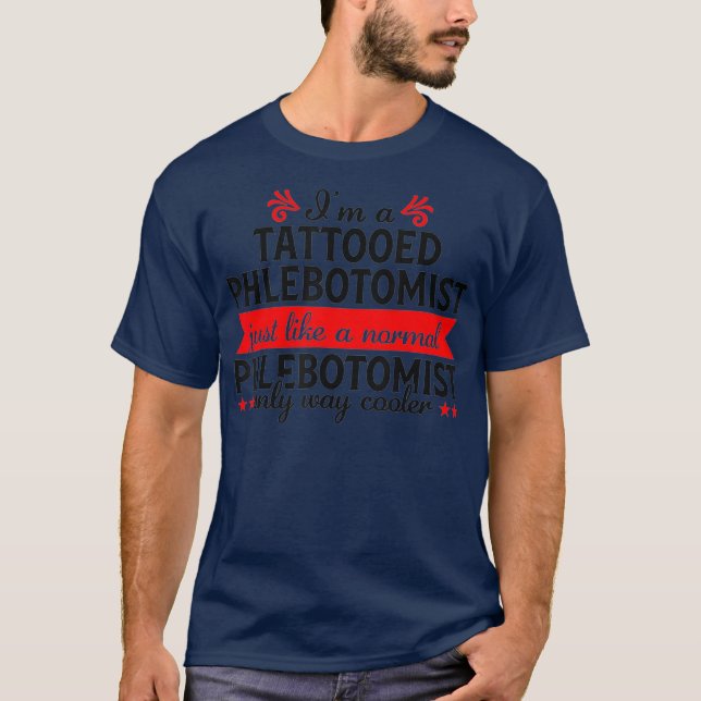 phlebotomist Funny Tattooed Phlebotomy Nurse T-Shirt (Front)