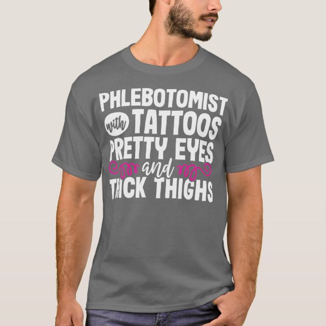 Phlebotomist Funny Tattoos Phlebotomy Technician T-Shirt (Front)
