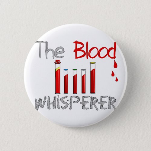 Phlebotomist Gifts The Blood Whisperer Button