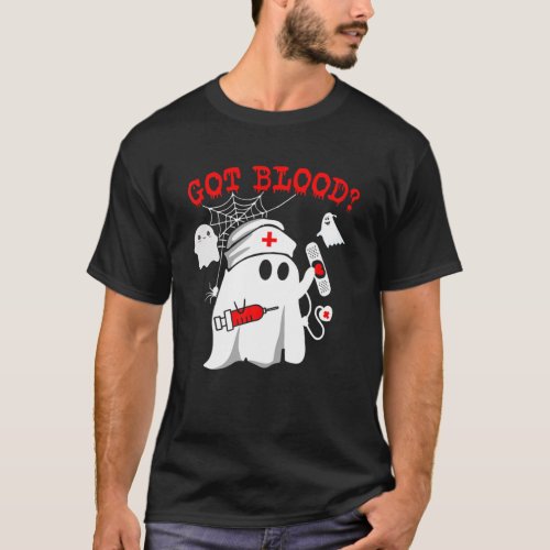 Phlebotomist Got Blood Halloween Ghost Phlebotomy T_Shirt