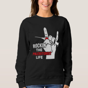Phlebotomist Life Phlebotomy Phlebotomist Technici Sweatshirt