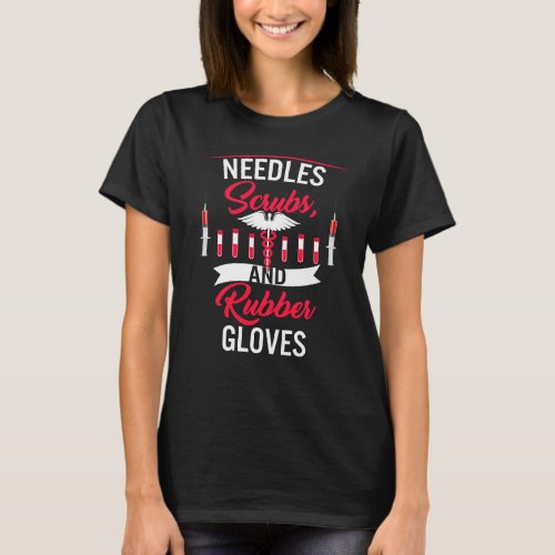Phlebotomist Needles Scrubs And Rubber Gloves Phle T_Shirt