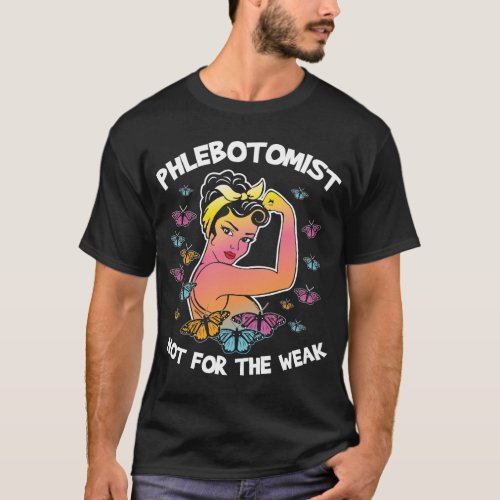 Phlebotomist Not For The Weak Bloodletting T_Shirt