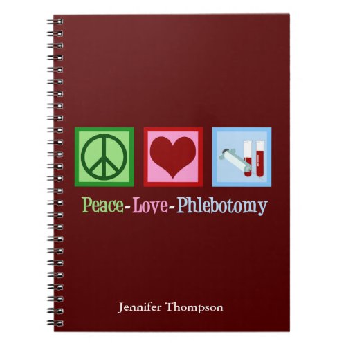 Phlebotomist Peace Love Phlebotomy Office Custom Notebook