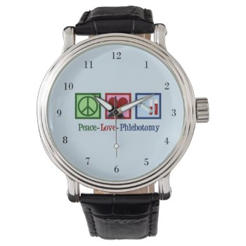 Phlebotomist Peace Love Phlebotomy Office Watch by epicdesigns at Zazzle