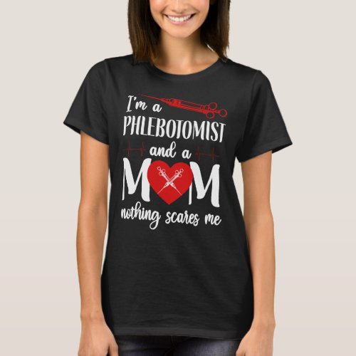 Phlebotomist Phlebotomy IM A Phlebotomist And A T_Shirt