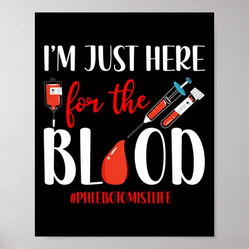 Phlebotomist Phlebotomy IM Just Here For The Poster