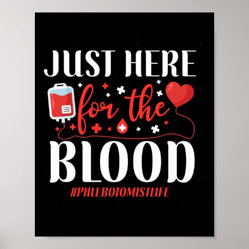 Phlebotomist Phlebotomy Just Here For The Blood Poster