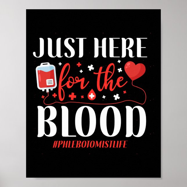 Phlebotomist Phlebotomy Just Here For The Blood Poster (Front)
