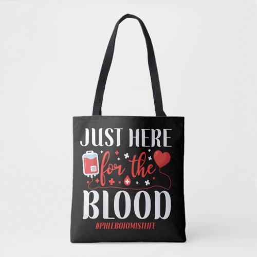Phlebotomist Phlebotomy Just Here For The Blood Tote Bag