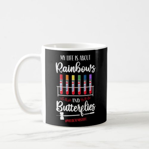 Phlebotomist Phlebotomy My Life Is All Rainbows Coffee Mug