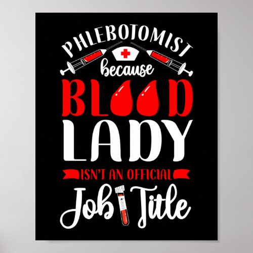 Phlebotomist Phlebotomy Phlebotomist Because Crazy Poster