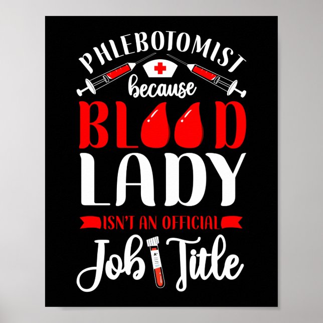 Phlebotomist Phlebotomy Phlebotomist Because Crazy Poster (Front)