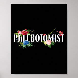 Phlebotomist Phlebotomy Phlebotomist Flowers Poster
