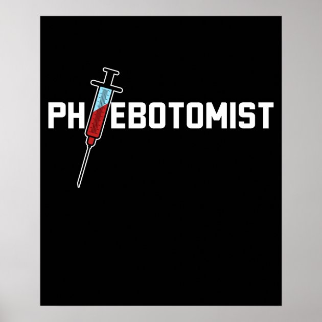 Phlebotomist Phlebotomy Poster Zazzle   Phlebotomist Phlebotomy Poster Ra0e25aacdcb14584a250cd29f10fcad3 Wvy 8byvr 630 