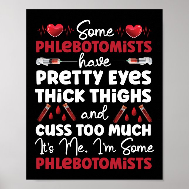 Phlebotomist Phlebotomy Some Phlebotomists Have Poster (Front)