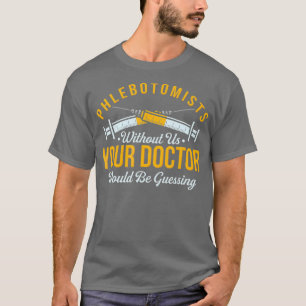 Phlebotomist Profession Funny Phlebotomy Quote T-Shirt