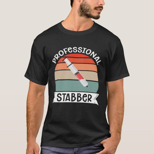 Phlebotomist Professional Stabber Phlebotomy Tech  T-Shirt (Front)