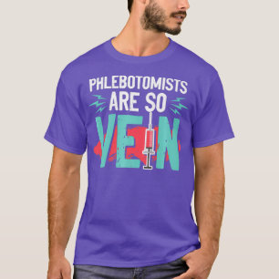 Phlebotomist Pun Gift for Phlebotomy Technician T-Shirt
