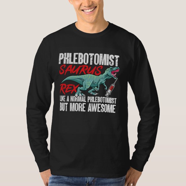 Phlebotomist Saurus Rex Dinosaur Phlebotomy Tech T T-Shirt (Front)