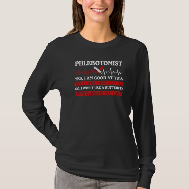 Phlebotomist Saying  Phlebotomy Nurse Technician W T-Shirt (Front)