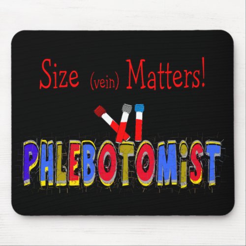 Phlebotomist Size Vein  Matters Mouse Pad
