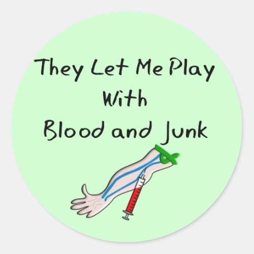 Phlebotomist T_Shirts and Gifts Blood and Junk Classic Round Sticker