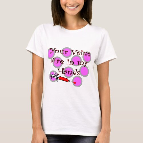 Phlebotomist Your Veins are in my Hands T_Shirt