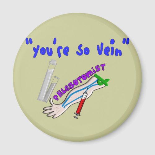 Phlebotomist Youre So Vein Funny Gifts Magnet