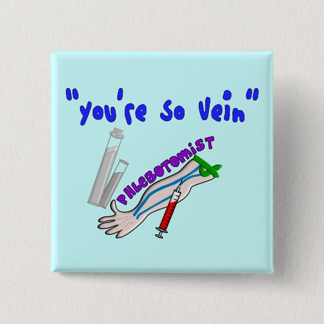 Phlebotomist "You're So Vein" Funny Gifts Pinback Button (Front)