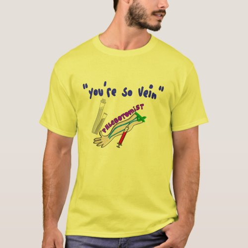 Phlebotomist Youre So Vein Funny Gifts T_Shirt