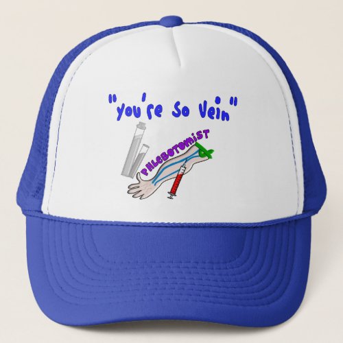 Phlebotomist Youre So Vein Funny Gifts Trucker Hat