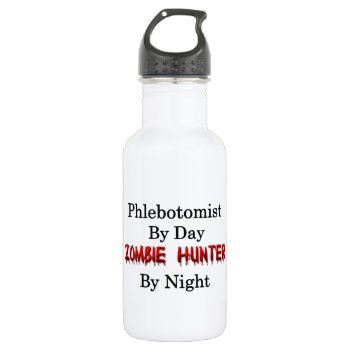 Phlebotomist/zombie Hunter Water Bottle by medical_gifts at Zazzle