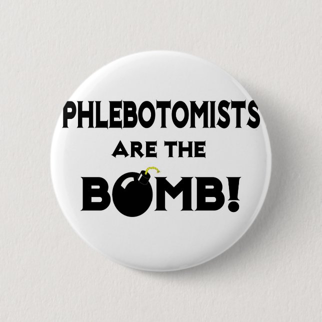 Phlebotomists Are The Bomb! Button (Front)