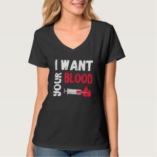Phlebotomy Doctor I Want Your Blood Syringe Phlebo T-Shirt