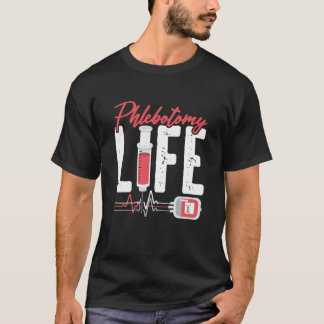 Phlebotomy Life Saying Phlebotomy Technician Quote T-Shirt