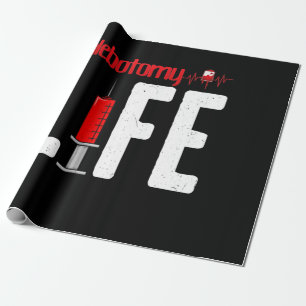 Phlebotomy Life Saying - Phlebotomy Technician Wrapping Paper
