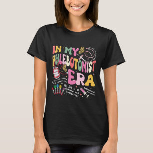 Phlebotomy Nurse In My Phlebotomist Era Groovy T-Shirt