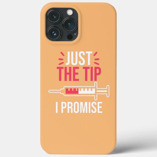 Phlebotomy Phlebotomist Nurse Just the Tip I iPhone 13 Pro Max Case