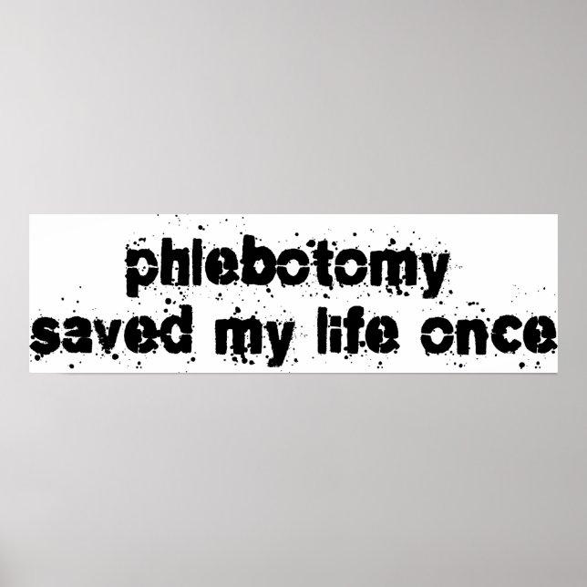 Phlebotomy Saved My Life Once Poster (Front)