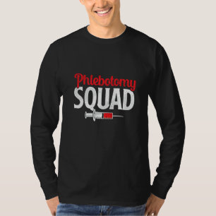 Phlebotomy Squad Funny Phlebotomist Nurse Technici T-Shirt