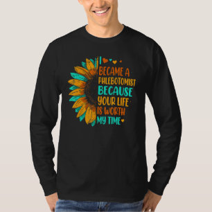 Phlebotomy Sunflower Your Life Worth My Time Phleb T-Shirt